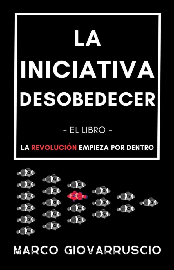 La Iniciativa Desobedecer - La revolución empieza por dentro